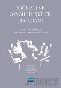 Sağlıklı ve Saygılı İlişkiler Programı - Şiddeti Önlemek İçin Erkeklerle Grup Uygulamaları