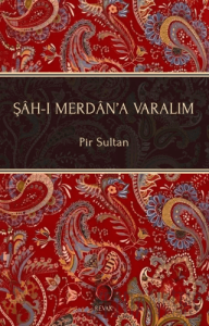 Şah-ı Merdan’a Varalım
