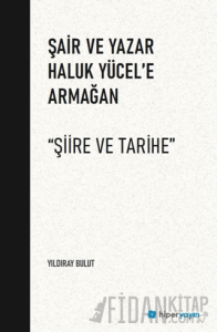 Şair ve Yazar Haluk Yücel’e Armağan “Şiire ve Tarihe”