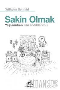 Sakin Olmak: Yaşlanırken Kazandıklarımız