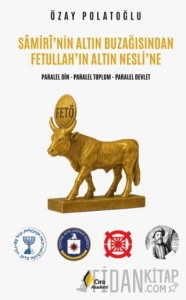 Samirî'nin Altın Buzağısından Fetullah'ın Altın Nesli'ne
