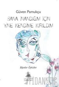 Sana İnandığım İçin Yine Kendime Kırıldım