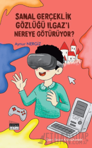 Sanal Gerçeklik Gözlüğü Ilgaz’ı Nereye Götürüyor?