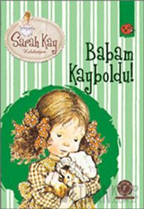 Sarah Kay Koleksiyonu 5 : Babam Kayboldu