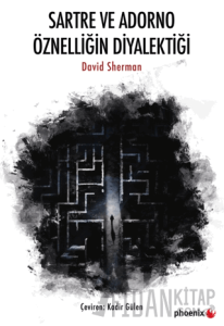 Sartre ve Adorno Öznelliğin Diyalektiği