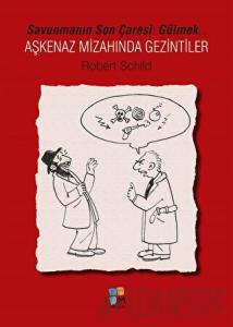 Savunmanın Son Çaresi Gülmek-Aşkenaz Mizahında Gezintiler
