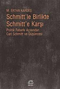 Schmitt’le Birlikte Schmitt’e Karşı