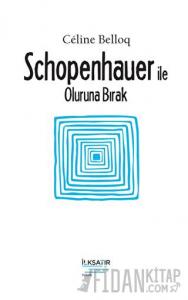 Schopenhauer ile Oluruna Bırak
