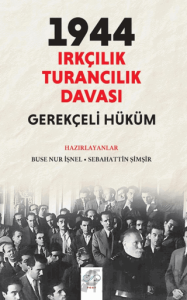 Sebahattin Şimşir: 1944 Irkçılık – Turancılık Davası: Gerekçeli Hüküm
