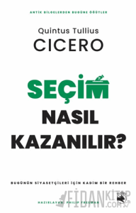 Seçim Nasıl Kazanılır? – Bugünün Siyasetçileri için Kadim Bir Rehber