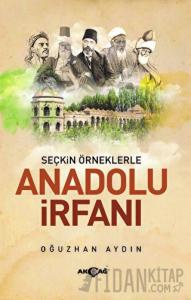 Seçkin Örneklerle Anadolu İrfanı