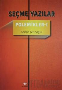 Seçme Yazılar - Polemikler 1