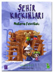 Şehir Kaçkınları: Makarna Fabrikası