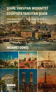 Şehre Yansıyan Medeniyet Edebiyata Yansıyan Şehir