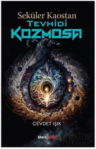 Seküler Kaostan Tevhidi Kozmosa