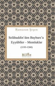 Selahaddin'den Baybars'a Eyyubiler - Memluklar (1193-1260)