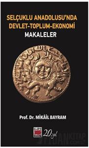 Selçuklu Anadolusu'nda Devlet-Toplum-Ekonomi