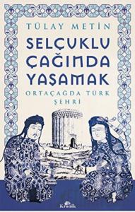 Selçuklu Çağında Yaşamak