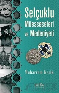 Selçuklu Müesseseleri ve Medeniyeti