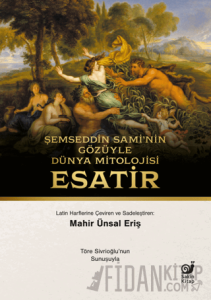 Şemseddin Sami'nin Gözüyle Dünya Mitolojisi Esatir