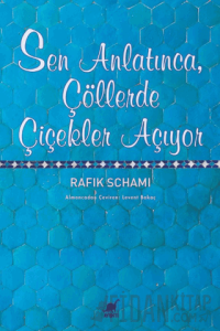 Sen Anlatınca, Çöllerde Çiçekler Açıyor