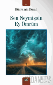 Sen Neymişsin Ey Ömrüm