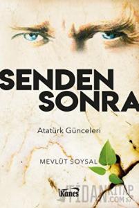 Senden Sonra-Atatürk Günceleri