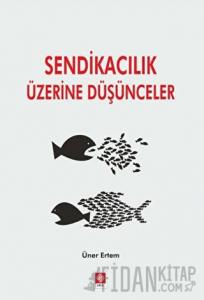 Sendikacılık Üzerine Düşünceler