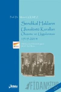 Sendikal Hakların Ulusalüstü Kuralları, Oluşumu ve Uygulanması Cilt 1: 1919-2014