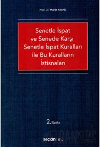 Senetle İspat ve Senede Karşı Senetle İspat Kuralları ile Bu Kuralların İstisnaları (Ciltli)
