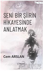 Seni Bir Şiirin Hikayesinde Anlatmak