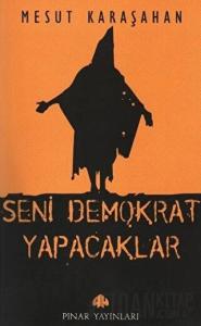 Seni Demokrat Yapacaklar