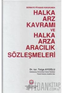 Sermaya Piyasası Hukukunda Halka Arz Kavramı ve Halka Arza Aracılık Sözleşmeleri (Ciltli)