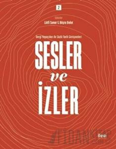 Sesler ve İzler Cilt 2 - Dergi Yayıncıları İle Sözlü Tarih Görüşmeleri