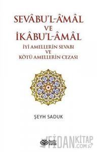 Sevabu'l-Amal ve İkabu'l-Amal İyi Amellerin Sevabı ve Kötü Amellerin Cezası