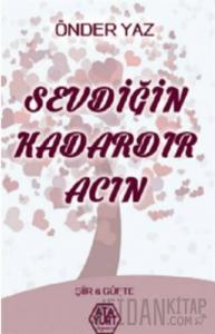 Sevdiğin Kadardır Acın