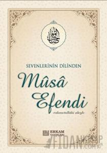 Sevenlerin Dilinden Musa Efendi