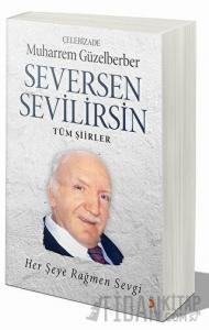 Seversen Sevilirsin : Her Şeye Rağmen Sevgi