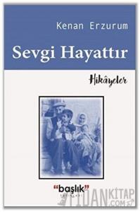 Sevgi Hayattır