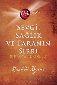 Sevgi Sağlık ve Paranın Sırrı (Ciltli)