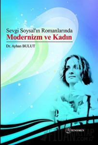 Sevgi Soysal’ın Romanlarında Modernizm ve Kadın
