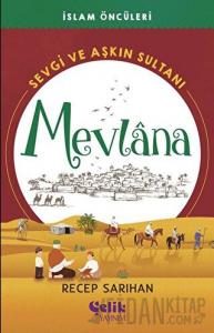 Sevgi ve Aşkın Sultanı Mevlana