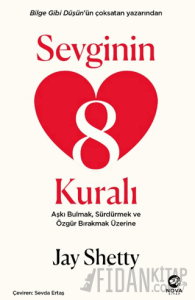 Sevginin 8 Kuralı – Aşkı Bulmak, Sürdürmek ve Özgür Bırakmak Üzerine