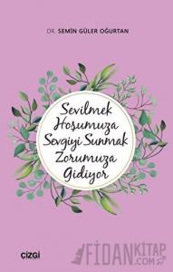 Sevilmek Hoşumuza Sevgiyi Sunmak Zorumuza Gidiyor