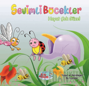 Sevimli Böcekler Serisi - Hayat Çok Güzel