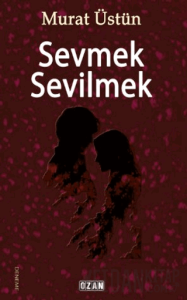 Sevmek Sevilmek