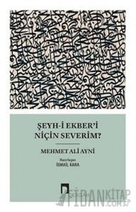 Şeyh-i Ekber’i Niçin Severim?