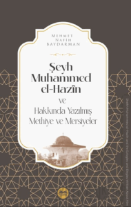 Şeyh Muhammed el-Hazin ve Hakkında Yazılmış Methiye ve Mersiyeler