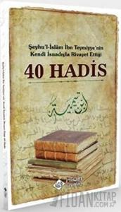 Şeyhu'l-İslam İbn Teymiyye'nin Kendi İsnadıyla Rivayet Ettiği 40 Hadis