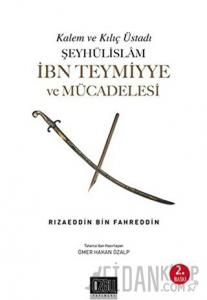 Şeyhülislam İbn Teymiyye ve Mücadelesi